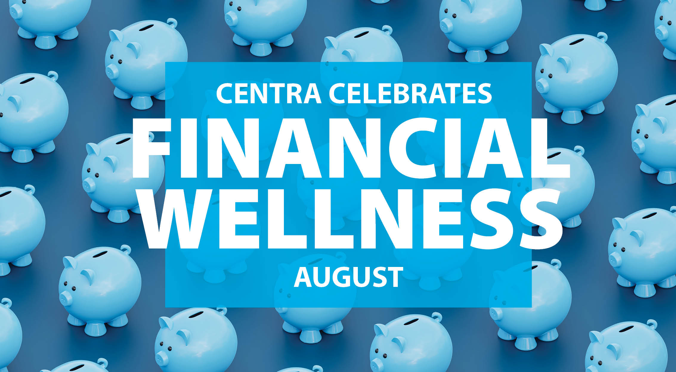 Centra celebrates financial wellness the month of August.